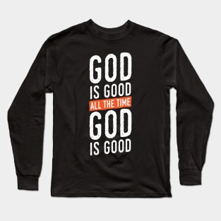 God is Good All The Time Long Sleeve T-Shirt